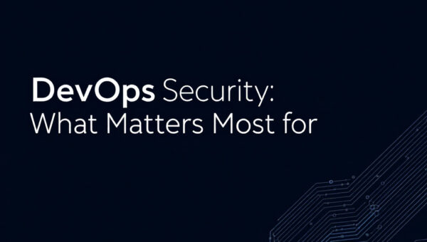 2026 DevOps Security Insights: What Matters Most for CISOs