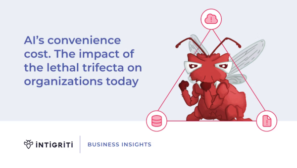 AI’s convenience cost. The impact of the lethal trifecta on organizations today