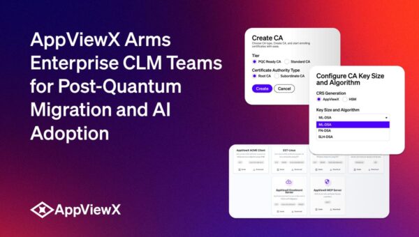 AppViewX Arms Enterprise CLM Teams for Post-Quantum Migration and AI Adoption in Latest Product Release