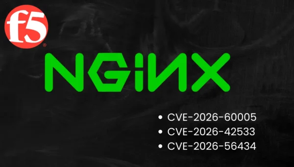 F5 Patches Multiple NGINX Vulnerabilities Enabling Heap Buffer Overflow and Code Execution Attacks