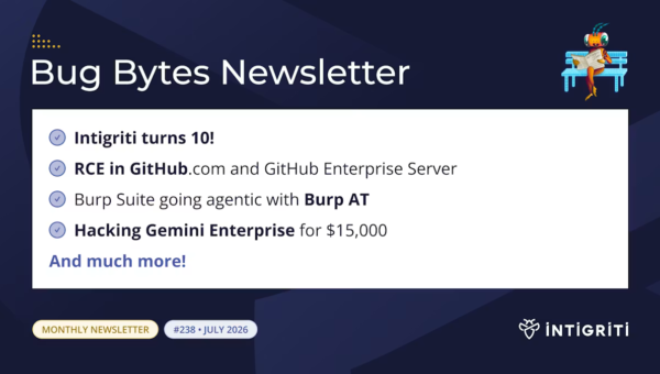 Intigriti Bug Bytes #238 July 2026 🚀