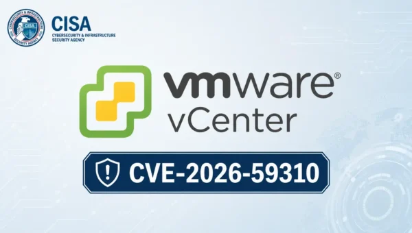 CISA Warns Hackers Are Actively Exploiting VMware vCenter Path Traversal Flaw