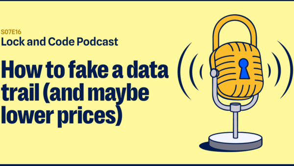 How to fake a data trail (and maybe lower prices) (Lock and Code S07E16)