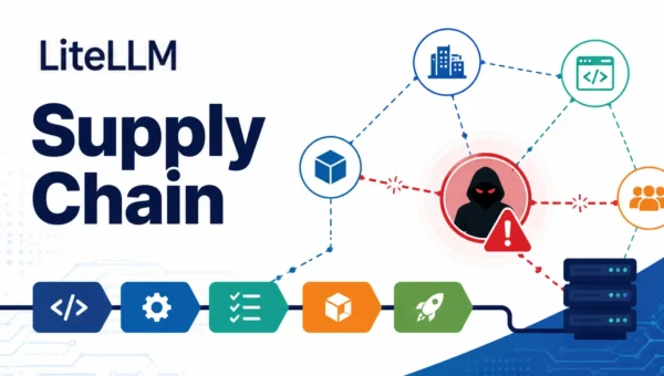 LiteLLM Supply Chain Attack Potentially Exposes 2,500 Companies and 434,000 CI/CD Pipelines