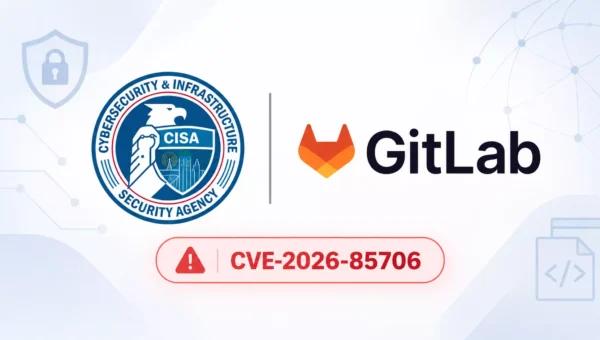 CISA Warns of Critical GitLab Vulnerability Exploited in Attacks