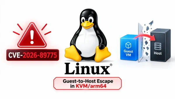 Critical Linux KVM Flaw Enables Guest-to-Host Escape on ARM64 Systems