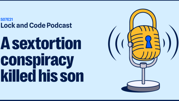 A sextortion conspiracy killed his son (Lock and Code S07E21)