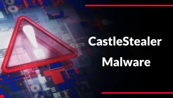 CastleStealer Malware Uses Browser Protection Bypass and Remote Shell to Expand Attacker Access