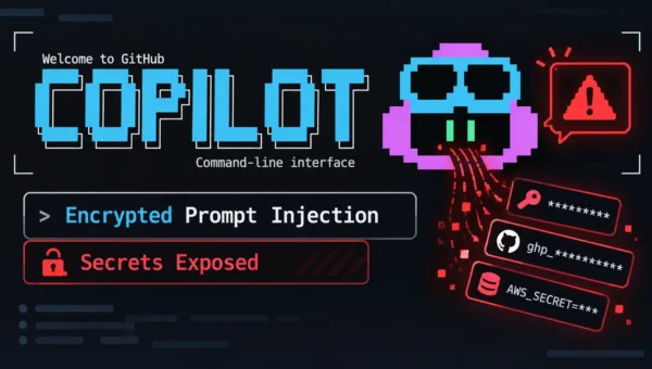 GitHub Copilot CLI Vulnerability Lets Attackers Steal Developer Secrets Using Encrypted Prompt Injection