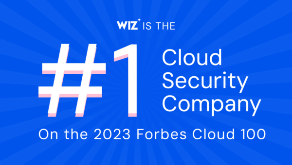 Wiz is the #1 Cloud Security Company on the 2023 Forbes Cloud 100